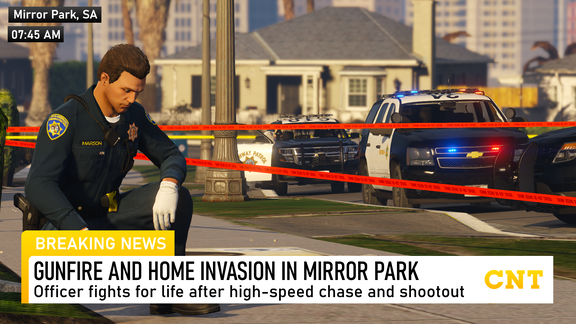 [CNT] GUNFIRE AND HOME INVASION IN MIRROR PARK